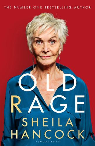 Old Rage: 'One of our best-loved actor's powerful riposte to a world driving her mad' - DAILY MAIL