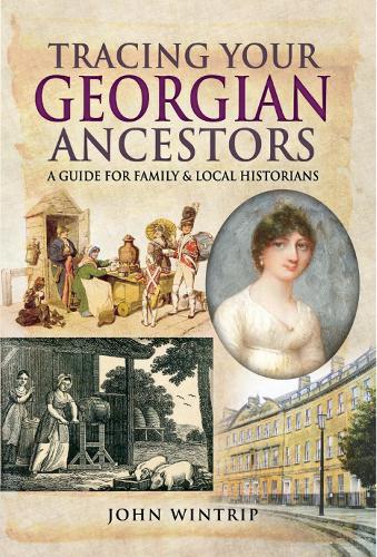 Tracing Your Georgian Ancestors 1714-1837: A Guide for Family Historians (Tracing Your Ancestors)