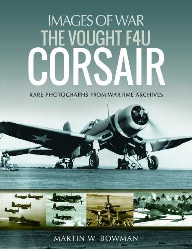 The Vought F4U Corsair (Images of War)