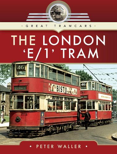 The London 'E/1' Tram (Great Tramcars)
