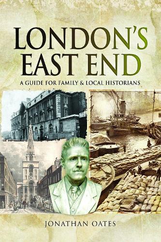 London's East End: A Guide for Family and Local Historians