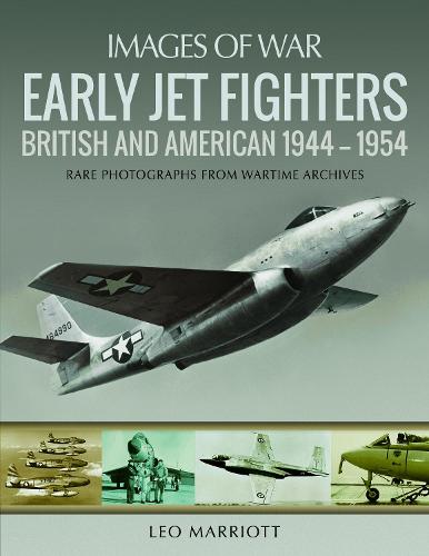 Early Jet Fighters: British and American 1944 - 1954 (Images of War)