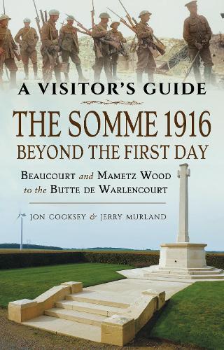 The Somme 1916 - Beyond the First Day: Beaucourt and Mametz Wood to the Butte de Warlencourt