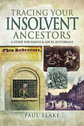 Tracing Your Insolvent Ancestors: A Guide for Family Historians (Tracing Your Ancestors)