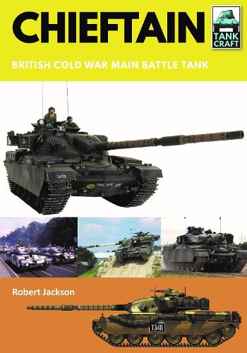 Chieftain: British Cold War Main Battle Tank (Tank Craft)