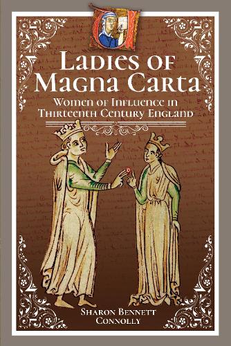 Ladies of Magna Carta: Women of Influence in Thirteenth Century England