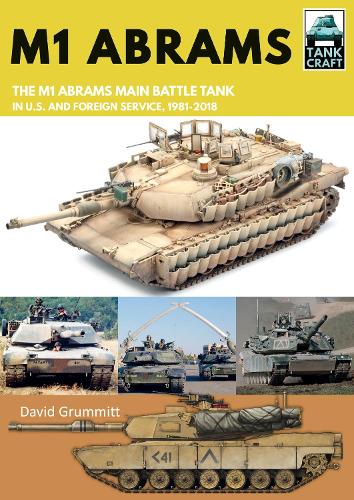 M1 Abrams: The US's Main Battle Tank in American and Foreign Service, 1981-2018 (Tank Craft)