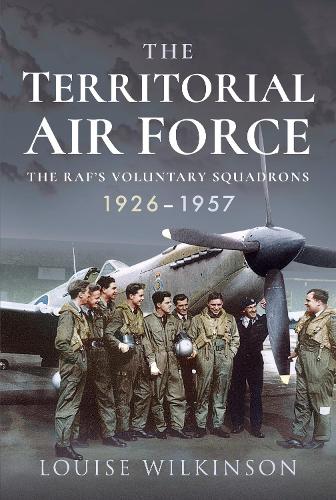 The Territorial Air Force: The RAF's Voluntary Squadrons, 1926-1957