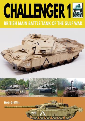 Challenger 1: British Main Battle Tank of the Gulf War (Tank Craft)