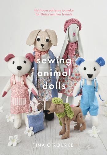 Sewing Animal Dolls: Heirloom patterns to make for Daisy and her friends (Crafts)