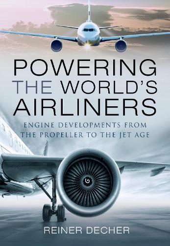 Powering the World's Airliners: Engine Developments from the Propeller to the Jet Age