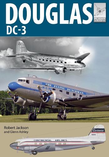 Flight Craft 21: Douglas DC-3: The Airliner that Revolutionised Air Transport