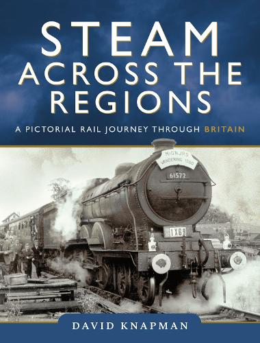 Steam Across the Regions: A Pictorial Rail Journey Through Britain