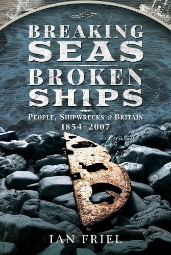 Breaking Seas, Broken Ships: People, Shipwrecks and Britain, 1854-2007