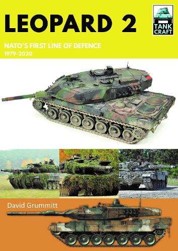 Leopard 2: NATO's First Line of Defence, 1979-2020 (Tank Craft)