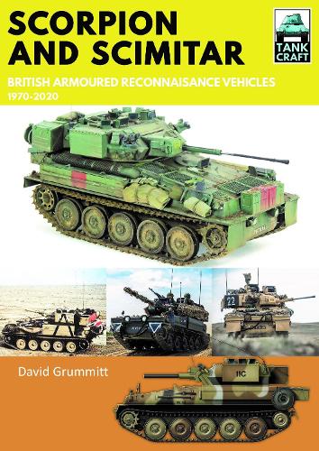 Scorpion and Scimitar: British Armoured Reconnaissance Vehicles, 1970-2020 (Tank Craft)