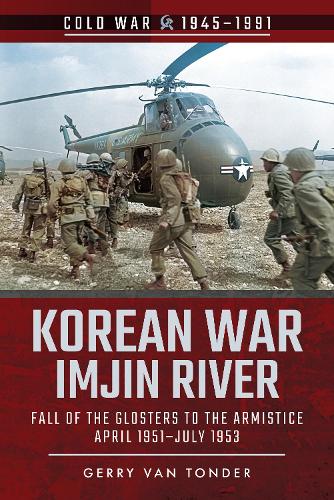 Korean War - Imjin River: Fall of the Glosters to the Armistice, April 1951-July 1953 (Cold War, 1945-1991)