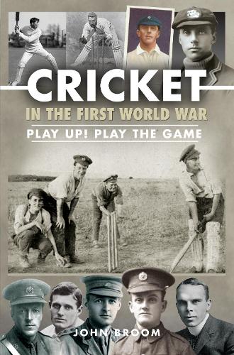 Cricket in the First World War: Play up! Play the Game