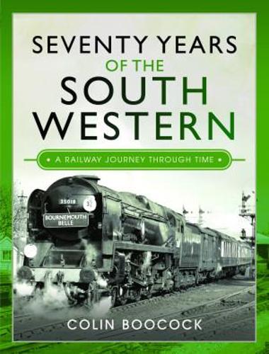 Seventy Years of the South Western: A Railway Journey Through Time
