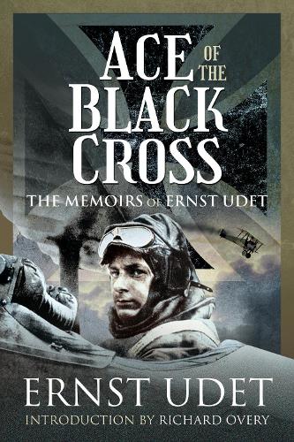 Ace of the Black Cross: The Memoirs of Ernst Udet