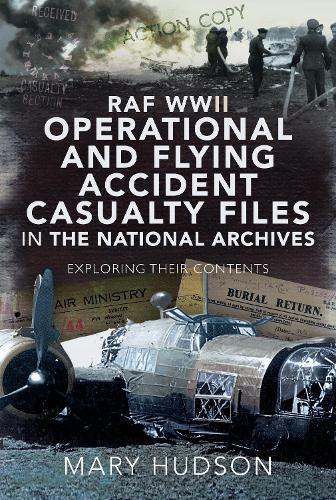 RAF WWII Operational and Flying Accident Casualty Files in The National Archives: Exploring their Contents