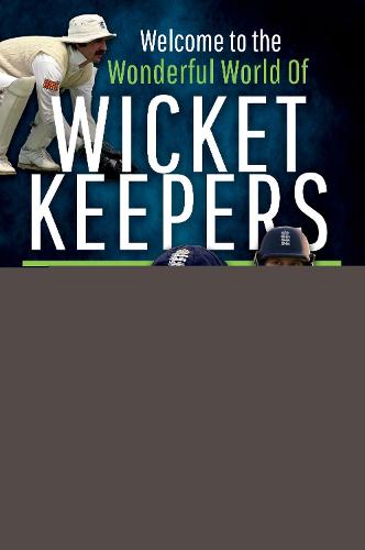 Welcome to the Wonderful World of Wicketkeepers