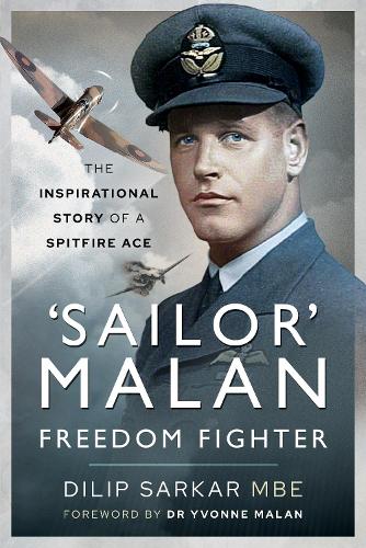 'Sailor' Malan - Freedom Fighter: The Inspirational Story of a Spitfire Ace