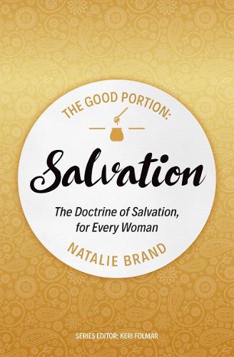 The Good Portion - Salvation: The Doctrine of Salvation, for Every Woman (Focus for Women)