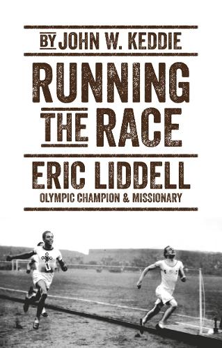 Running the Race: Eric Liddell – Olympic Champion and Missionary (Biography)