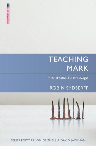 Teaching Mark: From Text to Message (Proclamation Trust)