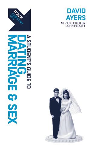 Track: Dating, Marriage, & Sex: A Student�s Guide to Dating Marriage, & Sex