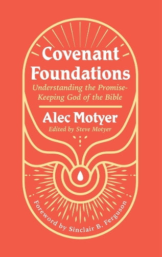 Covenant Foundations: Understanding the Promise–Keeping God of the Bible