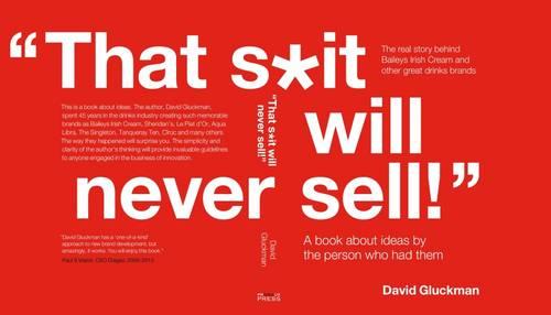 That S*it Will Never Sell!: A Book About Ideas by the Person Who Had Them
