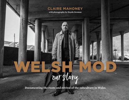 Welsh Mod: Our Story: Documenting the roots and the revival of the subculture in Wales