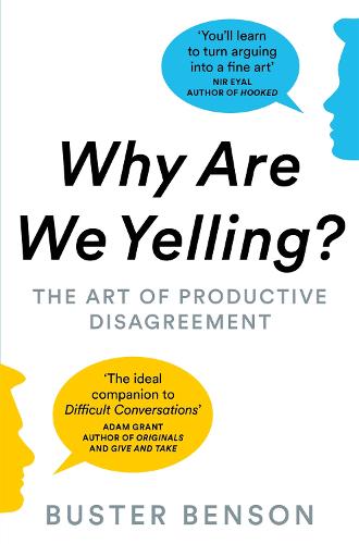 Why Are We Yelling?: The Art of Productive Disagreement