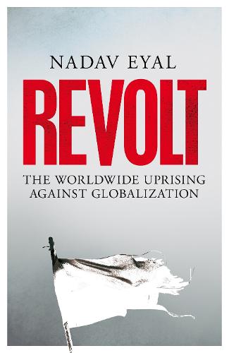 Revolt: The Worldwide Uprising Against Globalization