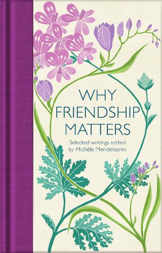 Why Friendship Matters: Selected Writings (Macmillan Collector's Library)