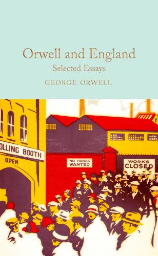 Orwell and England: Selected Essays (Macmillan Collector's Library)