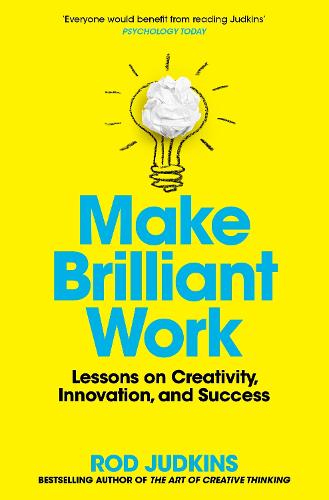 Make Brilliant Work: Lessons on Creativity, Innovation, and Success