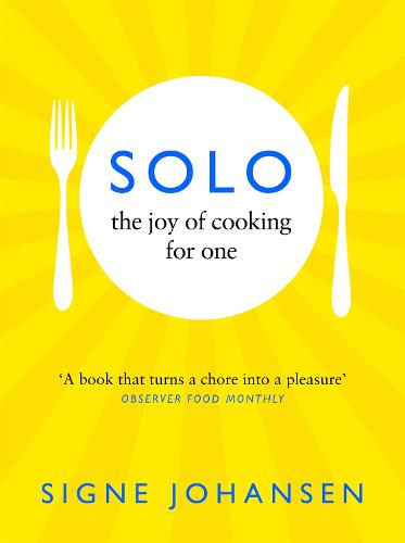 Solo: The Joy of Cooking for One
