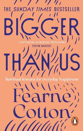 Bigger Than Us: Spiritual Lessons for Everyday Happiness