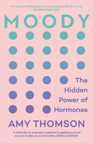 Moody: The Hidden Power of Hormones