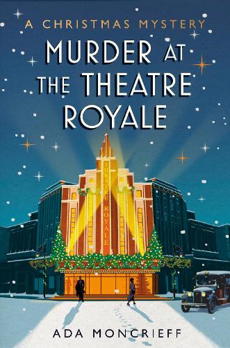 Murder at the Theatre Royale: The perfect murder mystery for Christmas 2022 (A Christmas Mystery)
