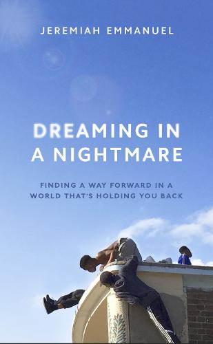 Dreaming in a Nightmare: Finding a Way Forward in a World That’s Holding You Back