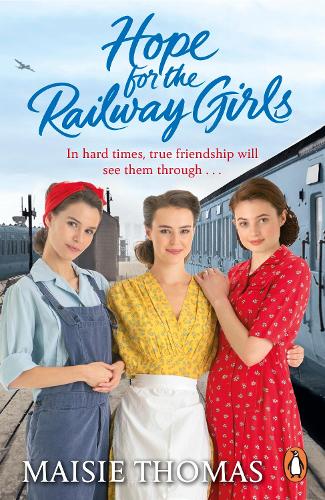 Hope for the Railway Girls: the new book in the feel-good, heartwarming WW2 historical saga series (The railway girls series, 5)