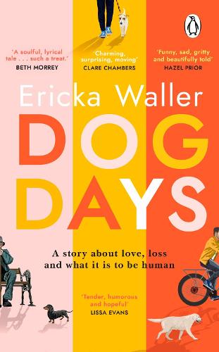 Dog Days: A funny, heart-warming, deeply emotional read about life-changing moments and hope
