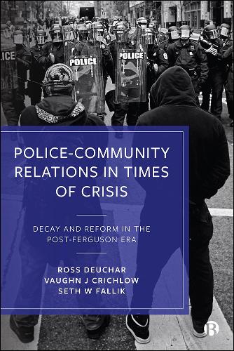 Police–Community Relations in Times of Crisis: Decay and Reform in the Post-Ferguson Era