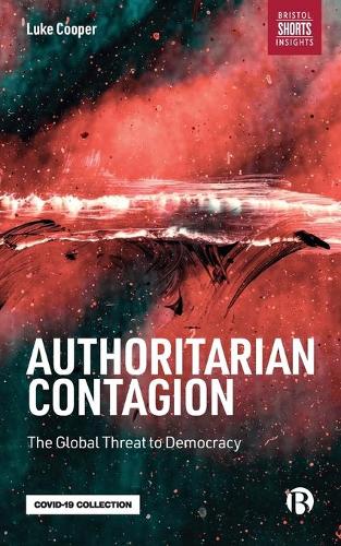 Authoritarian Contagion: The Global Threat to Democracy