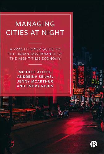 Managing Cities at Night: A Practitioner Guide to the Urban Governance of the Night-Time Economy