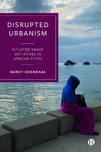 Disrupted Urbanism: Situated Smart Initiatives in African Cities